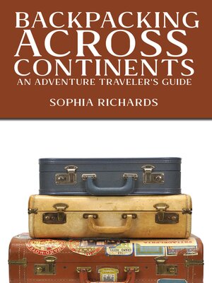 cover image of Backpacking Across Continents--An Adventure Traveler's Guide